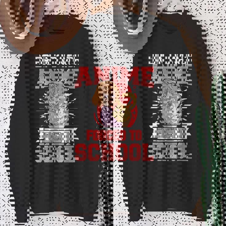 Born To Watch Anime Forced To School Anime Sweatshirt Gifts for Old Women