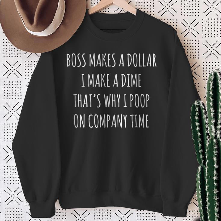 Boss Makes A Dollar I Make A Dime Poop On Company Time Sweatshirt Gifts for Old Women