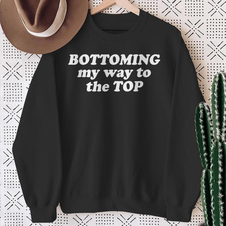Bottoming My Way To The Top Apparel Sweatshirt Gifts for Old Women