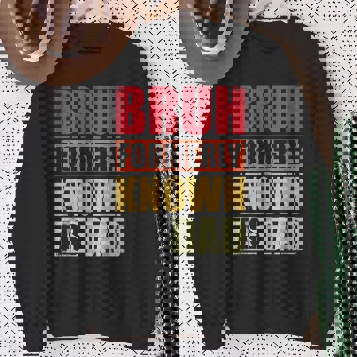 Bruh Formerly Known As Dad Vintage Fathers Day Sweatshirt Gifts for Old Women
