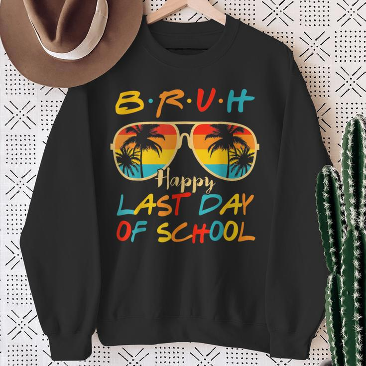 Bruh Happy Last Day Of School Graduation Teachers Students Sweatshirt Gifts for Old Women