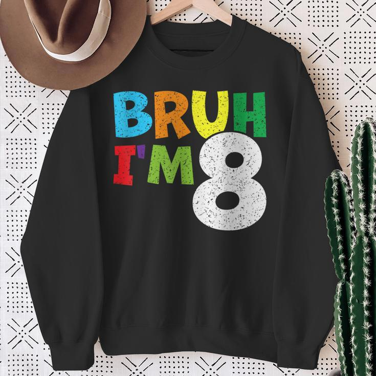 Bruh I'm 8 8Th Birthday Boy Eight 8 Years Old Birthday Sweatshirt Gifts for Old Women