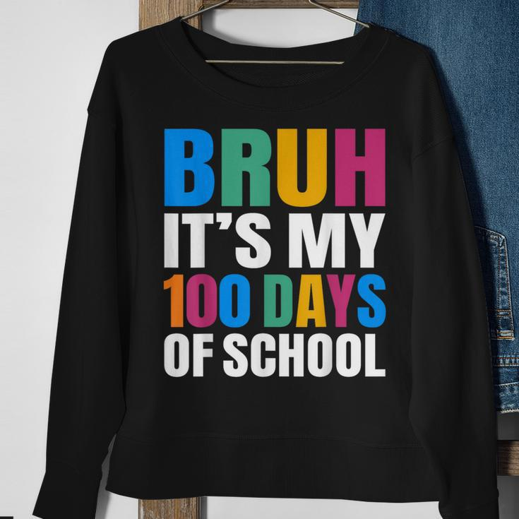 Bruh Its My 100 Days Of School 100Th Day Of School Boys Sweatshirt Gifts for Old Women