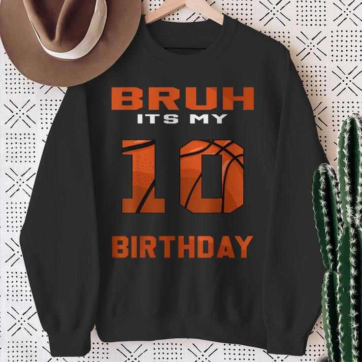Bruh It's My 10Th Birthday 10 Year Old Basketball Theme Bday Sweatshirt Gifts for Old Women