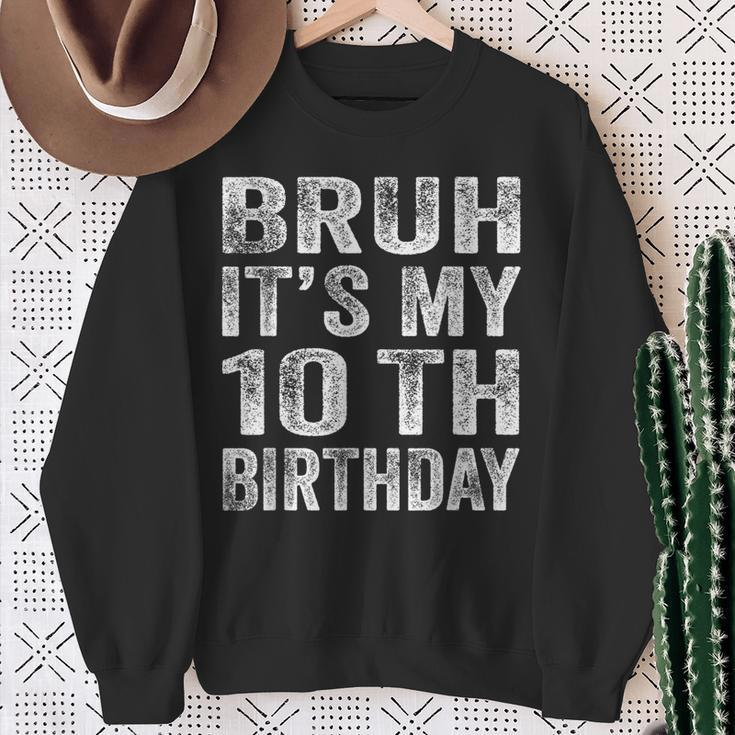 Bruh It's My 10Th Birthday 10 Year Old Birthday Sweatshirt Gifts for Old Women