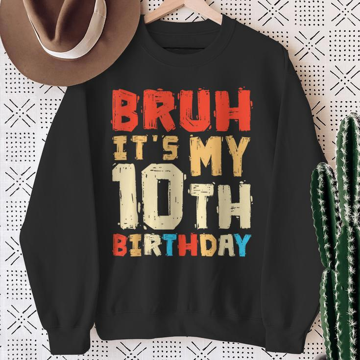 Bruh It's My 10Th Birthday Sweatshirt Gifts for Old Women