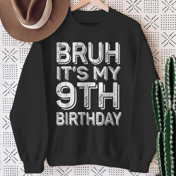 Bruh It's My 9Th Birthday Boy 9 Year Old Bday Sweatshirt Gifts for Old Women