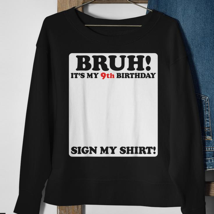 Bruh It's My 9Th Birthday Sign My 9 Years Old Party Sweatshirt Gifts for Old Women