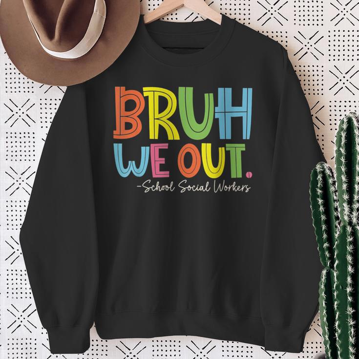 Bruh We Out Last Day Of School School Social Worker Sweatshirt Gifts for Old Women