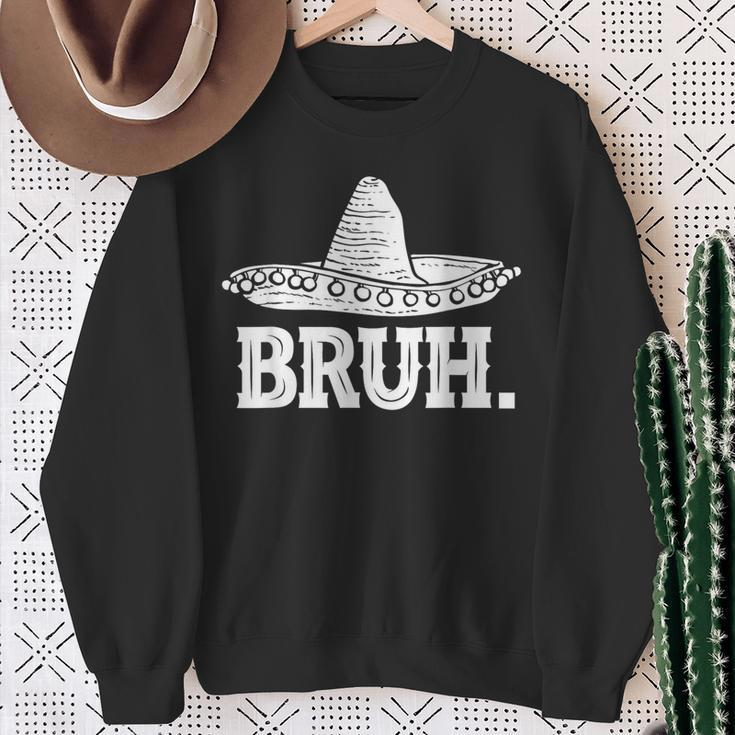 Bruh Meme Cinco De Mayo Sombrero Ns Mexican Fiesta Sweatshirt Gifts for Old Women
