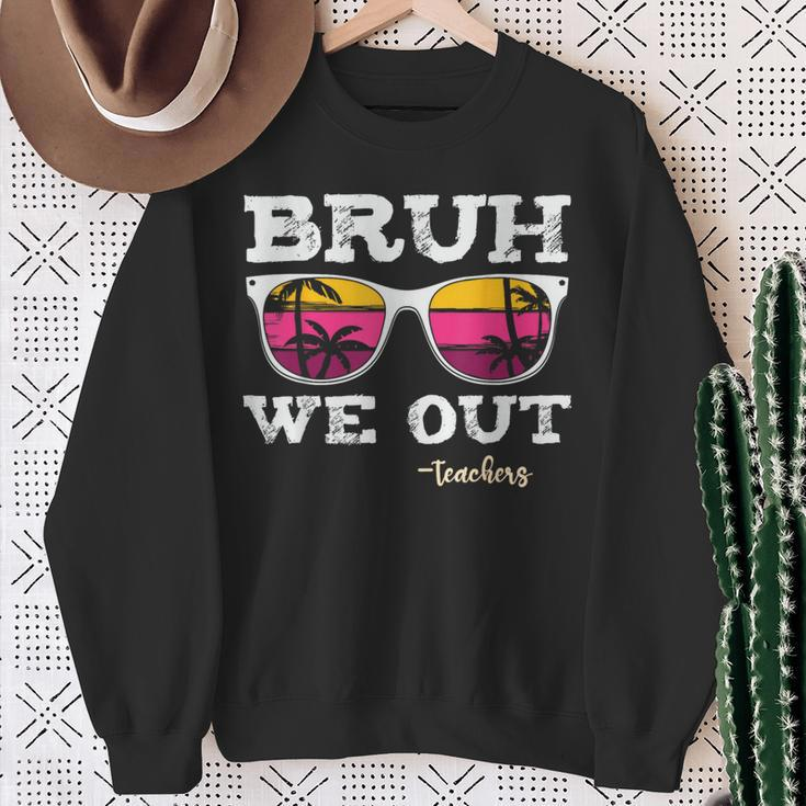 Bruh We Out Teachers Summer Vacation End Of School Year Sweatshirt Gifts for Old Women