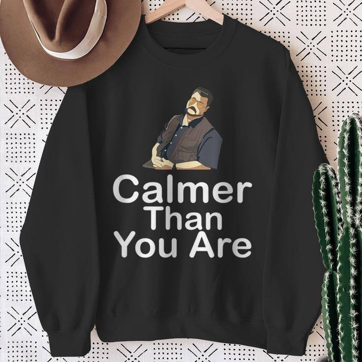 Calmer Than You Are Minimalist Sweatshirt Gifts for Old Women