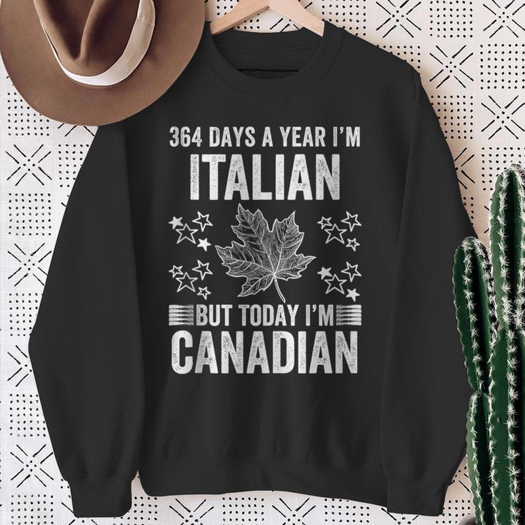 Canada Flag Day 364 Days I'm Italian But Today Canadian Sweatshirt Gifts for Old Women