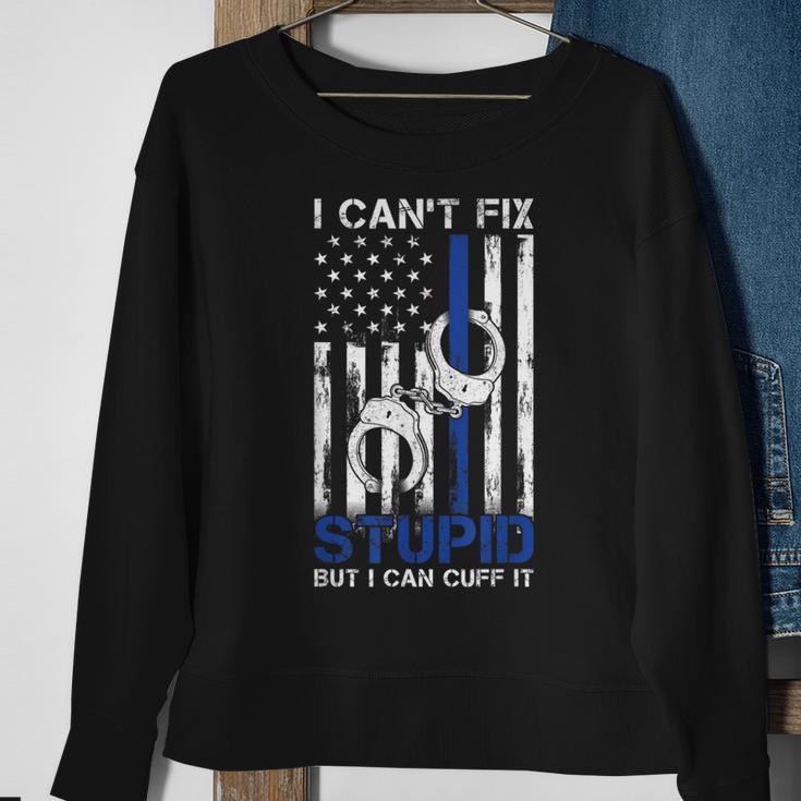 I Cant Fix Stupid But I Can Cuff It Police Sweatshirt Gifts for Old Women