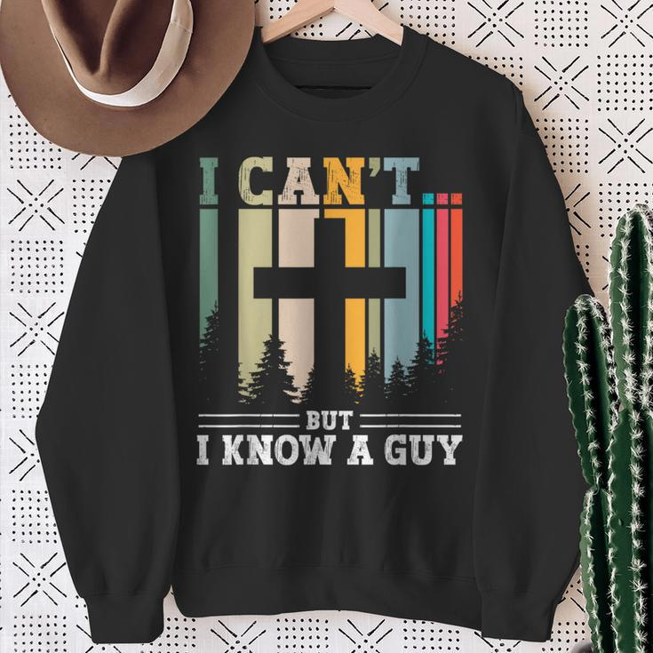 I Cant But I Know A Guy Jesus Cross Religious Christian Sweatshirt Gifts for Old Women