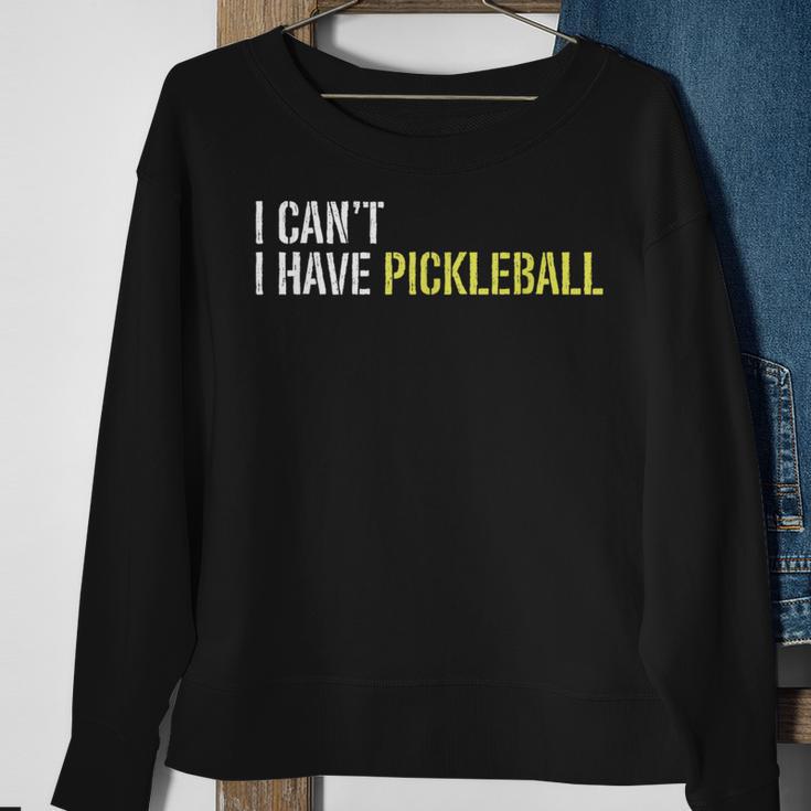 I Can't I Have Pickleball Sweatshirt Gifts for Old Women