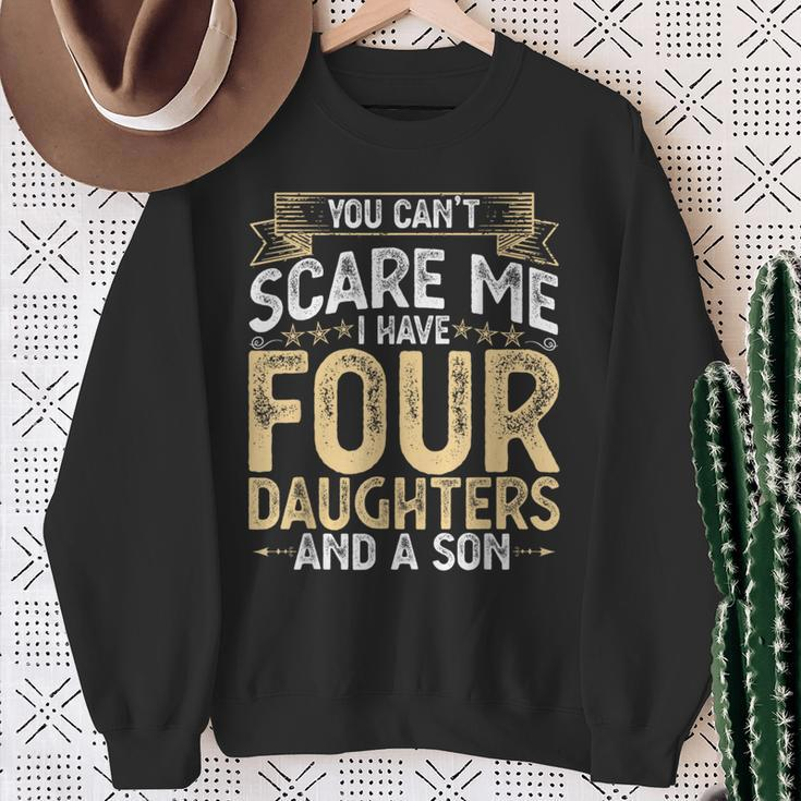 You Cant Scare Me I Have 4 Daughters And A Son Fathers Day Sweatshirt Gifts for Old Women