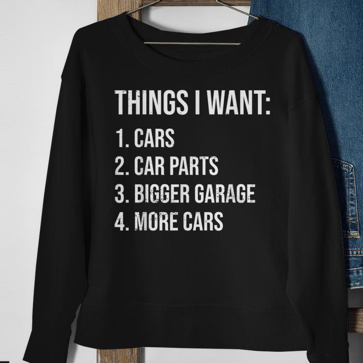 Car Guys Things I Want Car Parts Bigger Garage More Cars Sweatshirt Gifts for Old Women