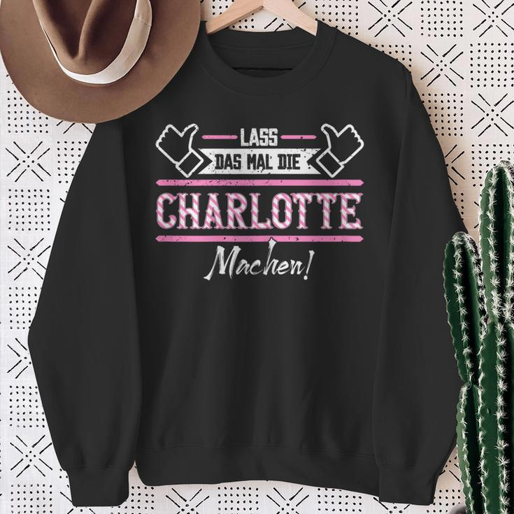 Charlotte Lass Das Die Charlotte Machen First Name S Sweatshirt Geschenke für alte Frauen