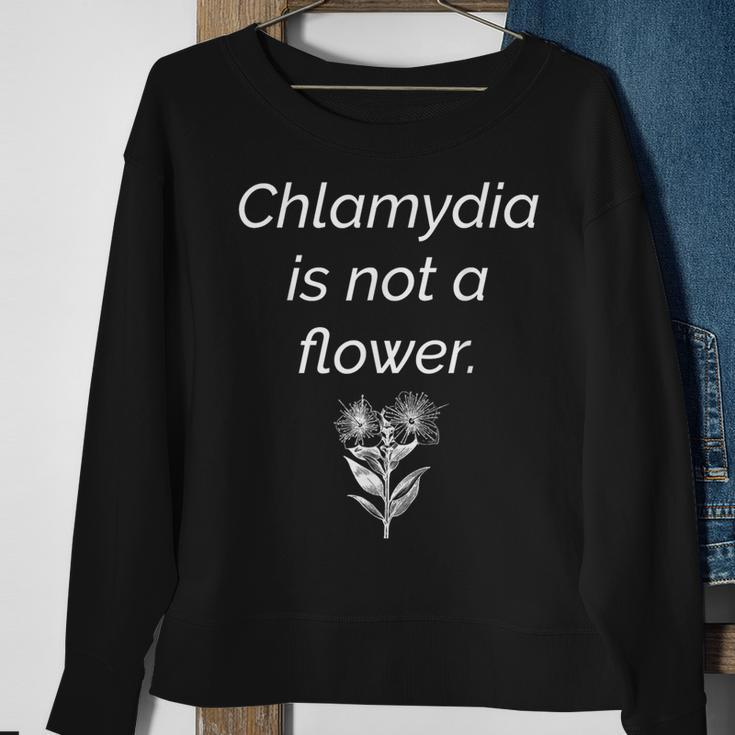 'Chlamydia Is Not A Flower' Public Service Announcement Sweatshirt Gifts for Old Women
