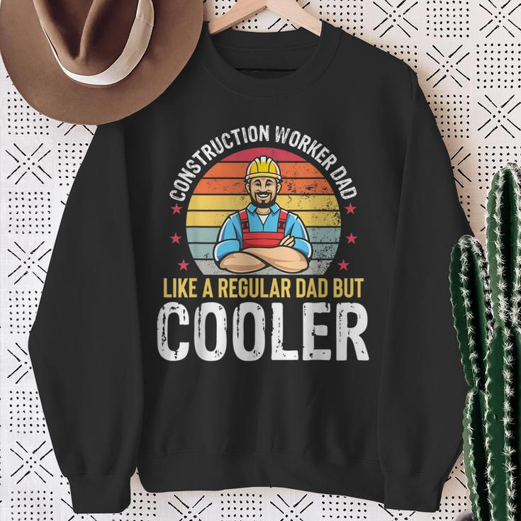 Construction Worker Dad Much Cooler Father Mens Sweatshirt Gifts for Old Women