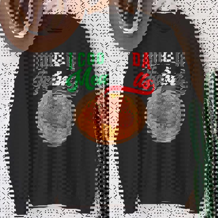 I Cooka Da Meatballs Italian Food Meatball Sweatshirt Gifts for Old Women