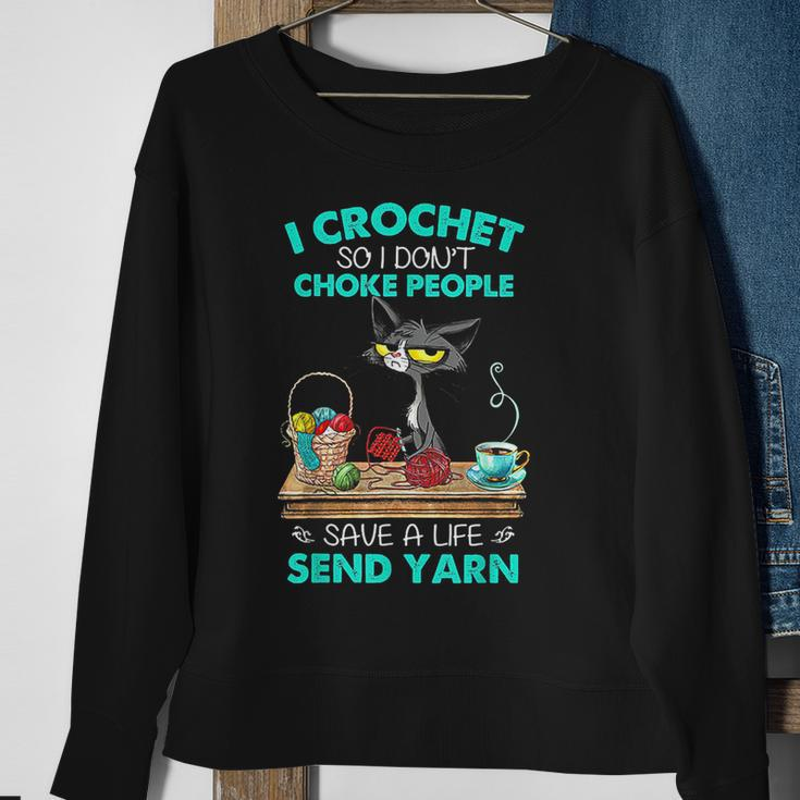 I Crochet So I Don't Choke People Save A Life Send Yarn Cat Sweatshirt Gifts for Old Women