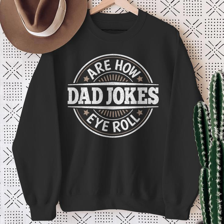 Dad Jokes Are How Eye Roll Daddy Papa Vintage Fathers Day Sweatshirt Gifts for Old Women