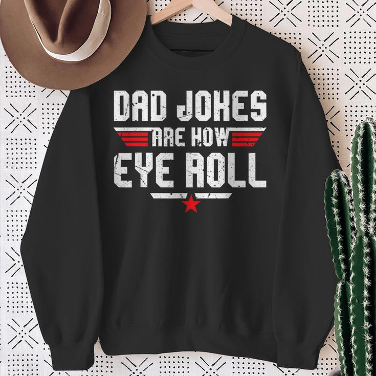 Dad Jokes Are How Eye Roll For Dad Fathers Day Sweatshirt Gifts for Old Women