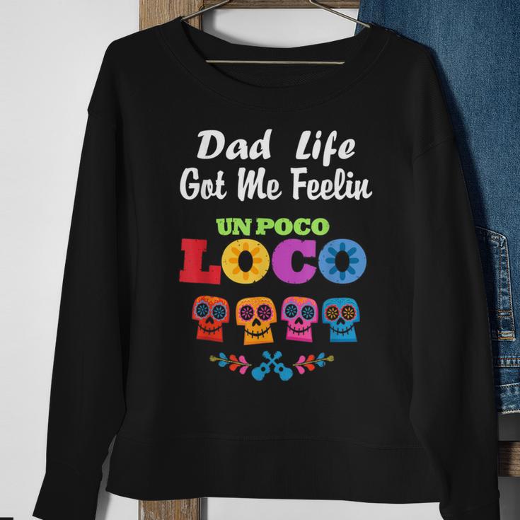 Dad Life Got Me Feeling Un Poco Loco Skull Sweatshirt Gifts for Old Women