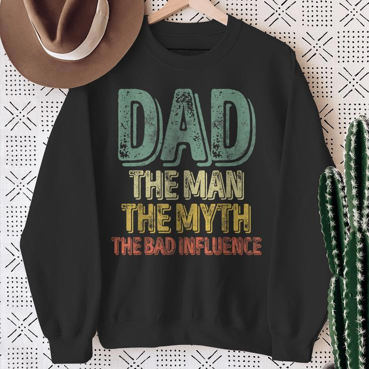 Dad The Man The Myth The Bad Influence Father's Day Sweatshirt Gifts for Old Women