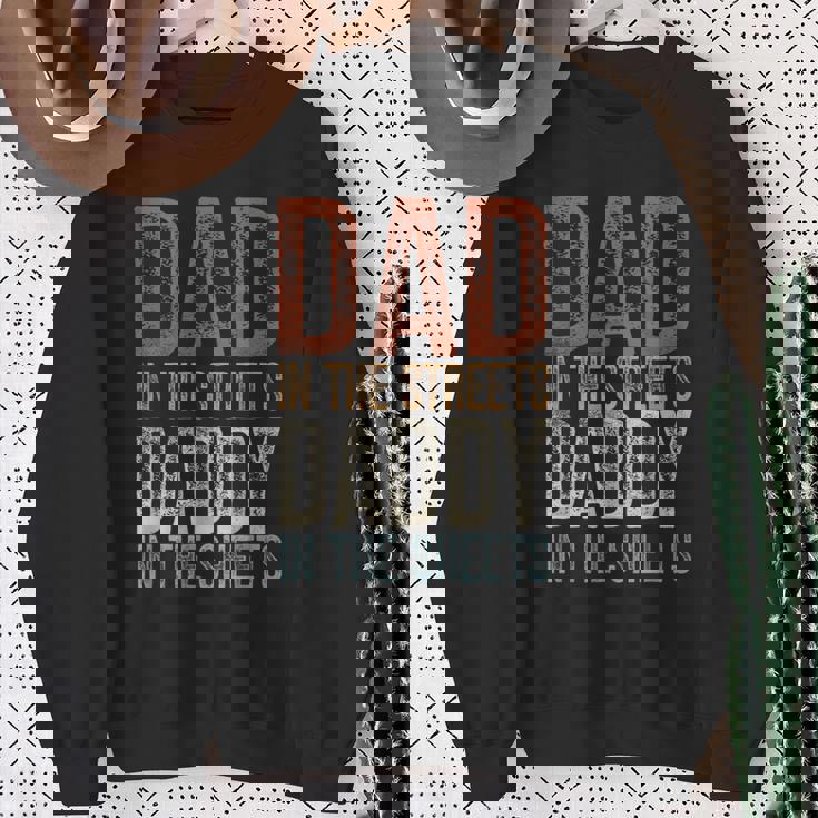 Dad In The Streets Daddy In The Sheets Father's Day Dad Sweatshirt Gifts for Old Women