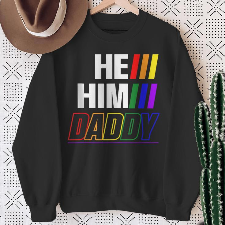 He Him Daddy Gay Pride Fun Lgbtq Fathers Day Lgbtq Sweatshirt Gifts for Old Women