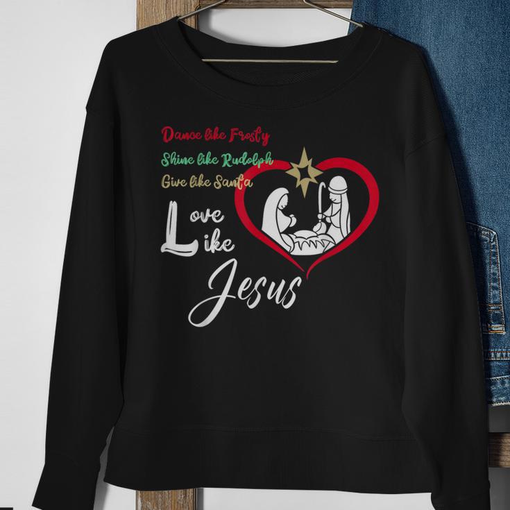 Dance Like Frosty Shine Like Rudolph Love Like Jesus Christ Sweatshirt Gifts for Old Women