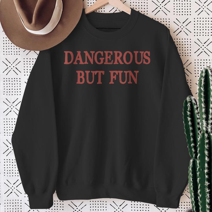 Dangerous But Fun Bad Boys Hilarious Humor Sweatshirt Gifts for Old Women