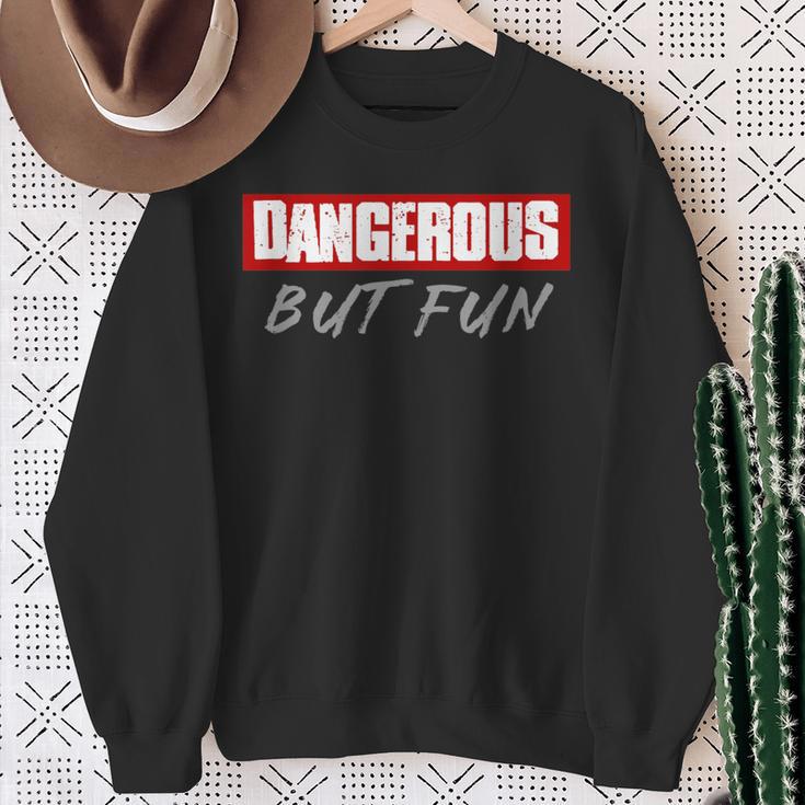 Dangerous But Fun Sweatshirt Gifts for Old Women