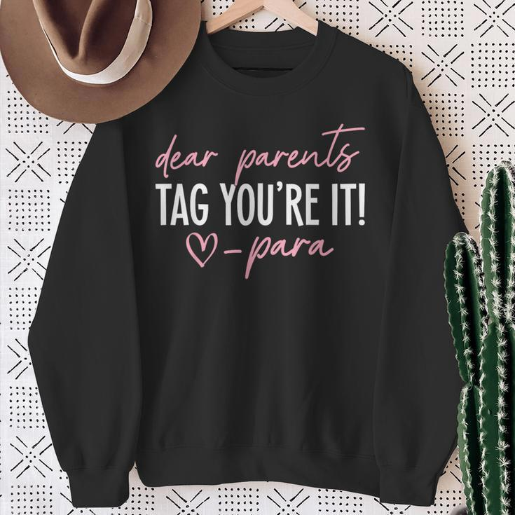 Dear Parents Tag You're It Love Para Last Day Of School Sweatshirt Gifts for Old Women