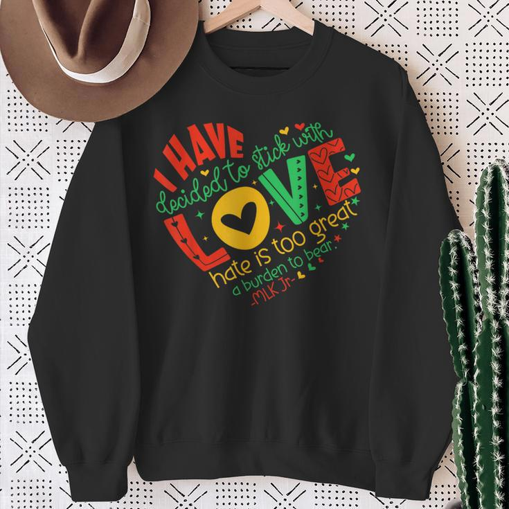 I Have Decided To Stick With Love Mlk Black History Month Sweatshirt Gifts for Old Women