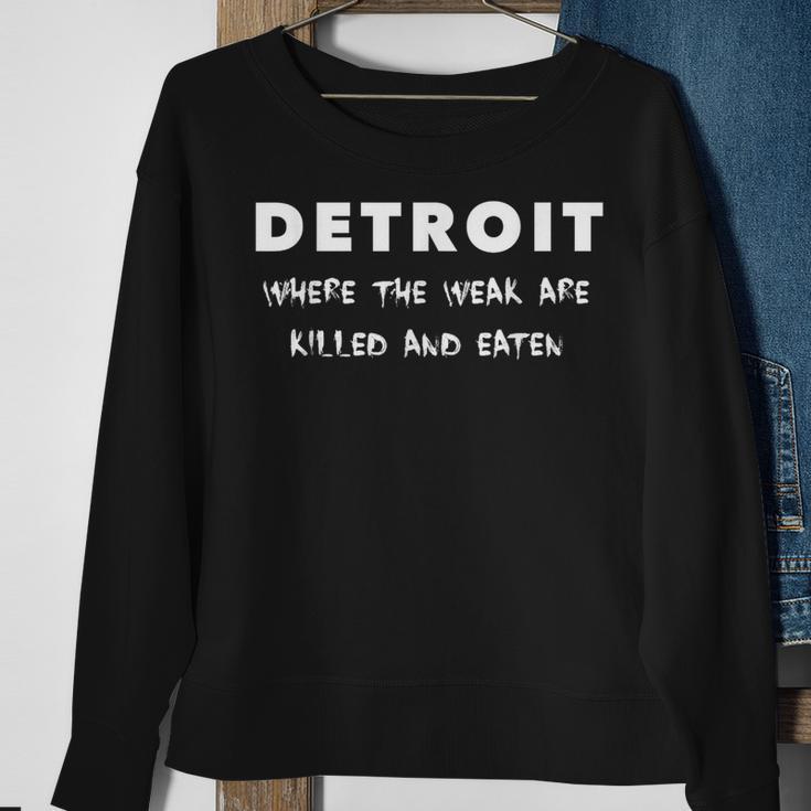 Detroit Where The Weak Are Killed And Eaten Sweatshirt Gifts for Old Women