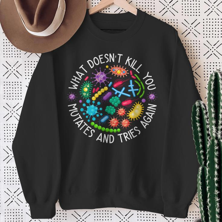 What Doesn't Kill You Mutates And Tries Again Biology Sweatshirt Gifts for Old Women