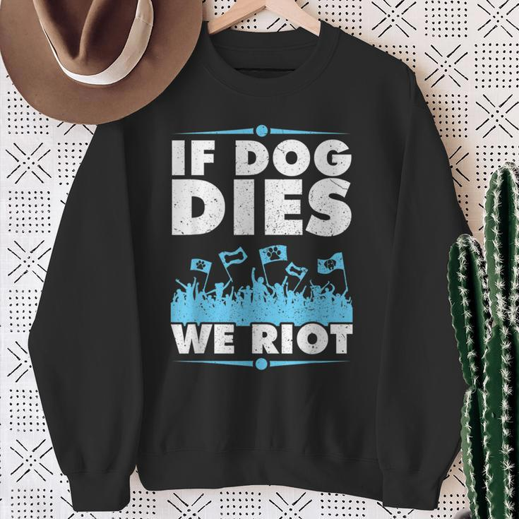 If Dog Dies We Riot Cinema Canine Dog Lovers Sweatshirt Gifts for Old Women