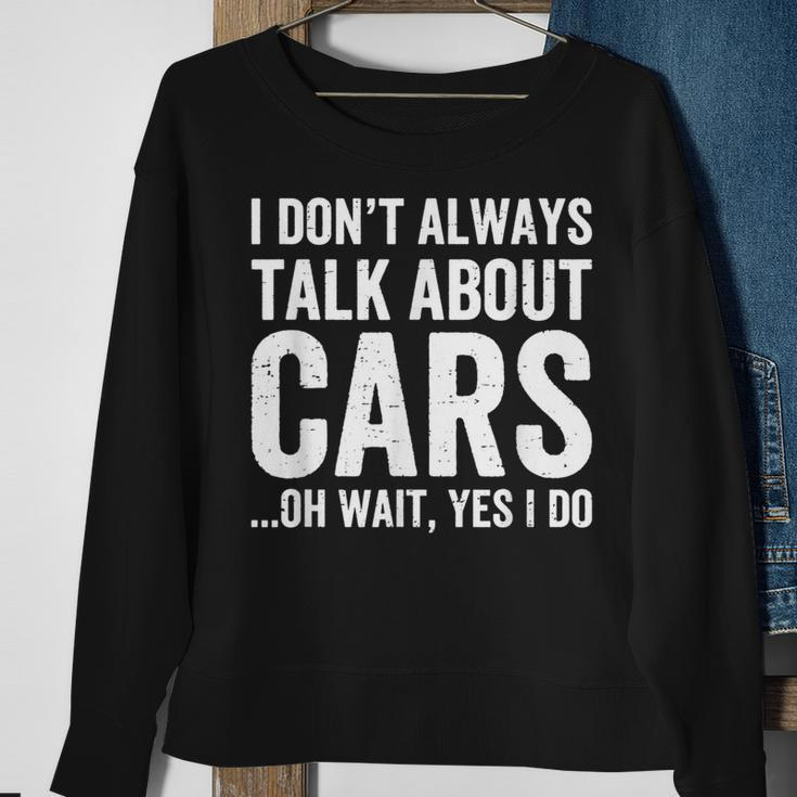 I Don't Always Talk About Cars Car Enthusiasts & Mechanics Sweatshirt Gifts for Old Women