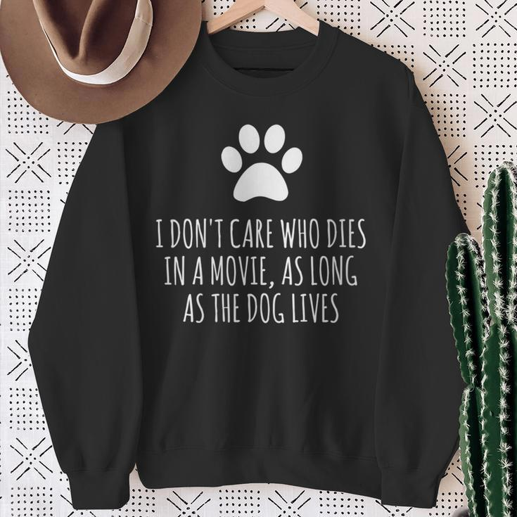 I Don't Care Who Dies In Movie As Long As Dog Lives Sweatshirt Gifts for Old Women