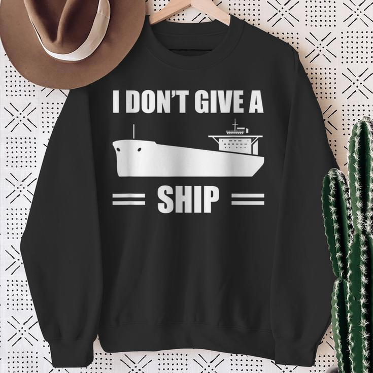 I Don't Give A Ship Cargo Ship Longshoreman Dock Worker Sweatshirt Gifts for Old Women