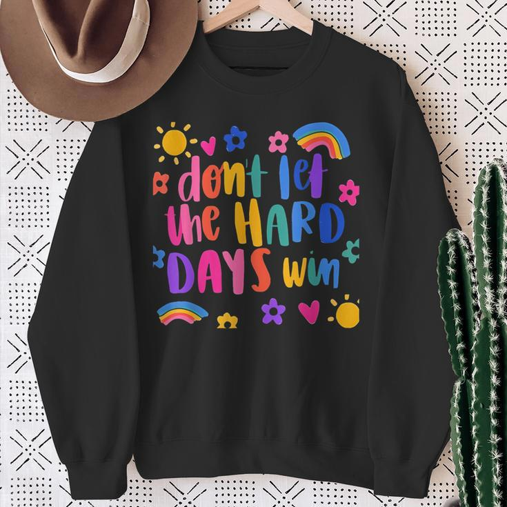 Don't Let The Hard Days Win Inspirational Sayings Sweatshirt Gifts for Old Women