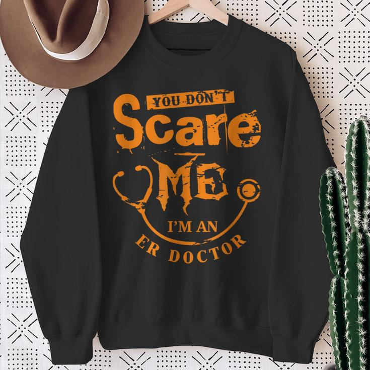 You Don't Scare Me I'm An Er Doctor Sweatshirt Gifts for Old Women