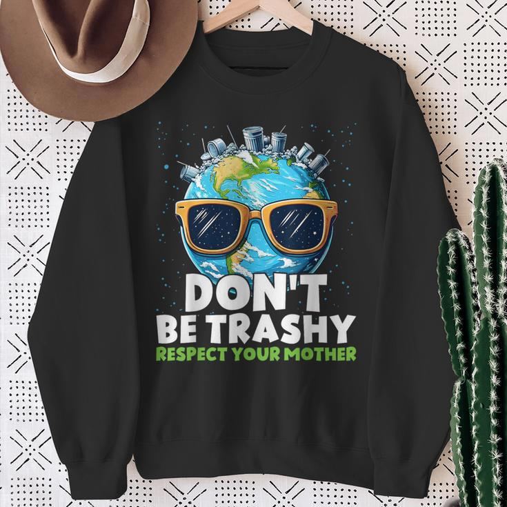 Don't Be Trashy Respect Your Mother Make Everyday Earth Day Sweatshirt Gifts for Old Women
