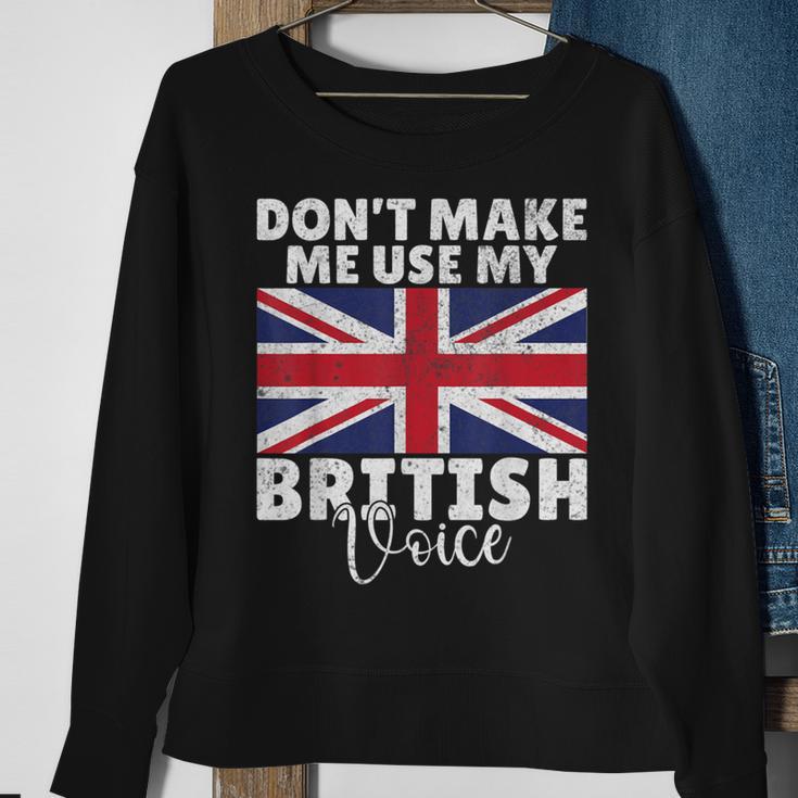 Dont Make Me Use My British Voice British Sweatshirt Gifts for Old Women