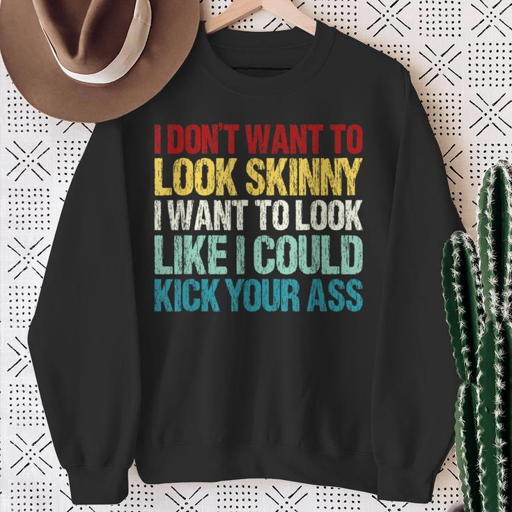 I Don't Want To Look Skinny Workout Gym Lovers Sweatshirt Gifts for Old Women