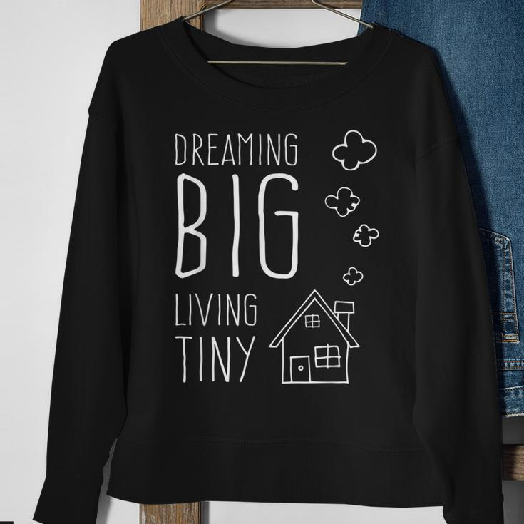 Dreaming Big Living Tiny Happy Home Tiny House Owner Sweatshirt Gifts for Old Women